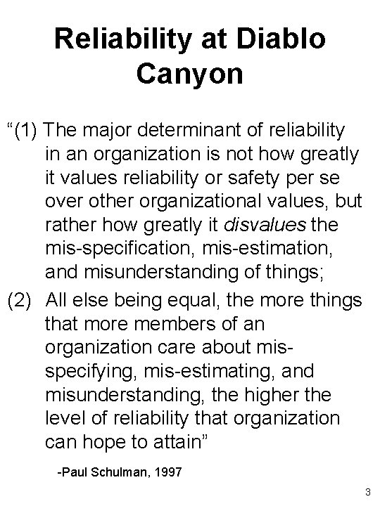 Reliability at Diablo Canyon “(1) The major determinant of reliability in an organization is