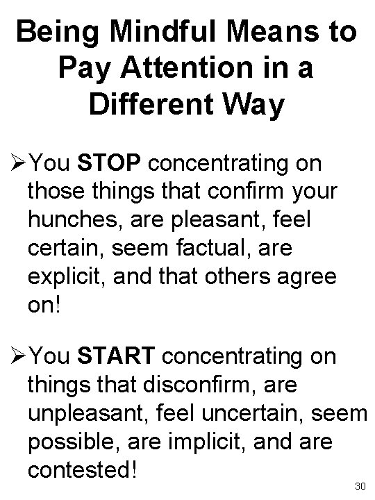 Being Mindful Means to Pay Attention in a Different Way ØYou STOP concentrating on