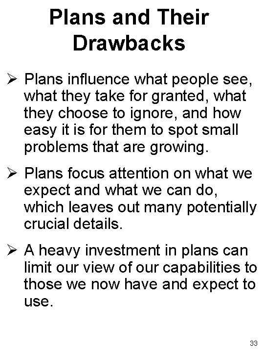 Plans and Their Drawbacks Ø Plans influence what people see, what they take for