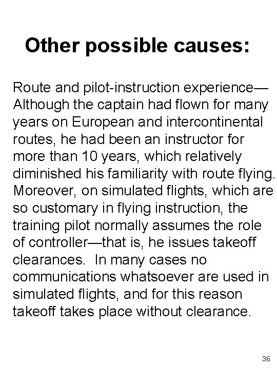 Other possible causes: Route and pilot-instruction experience— Although the captain had flown for many