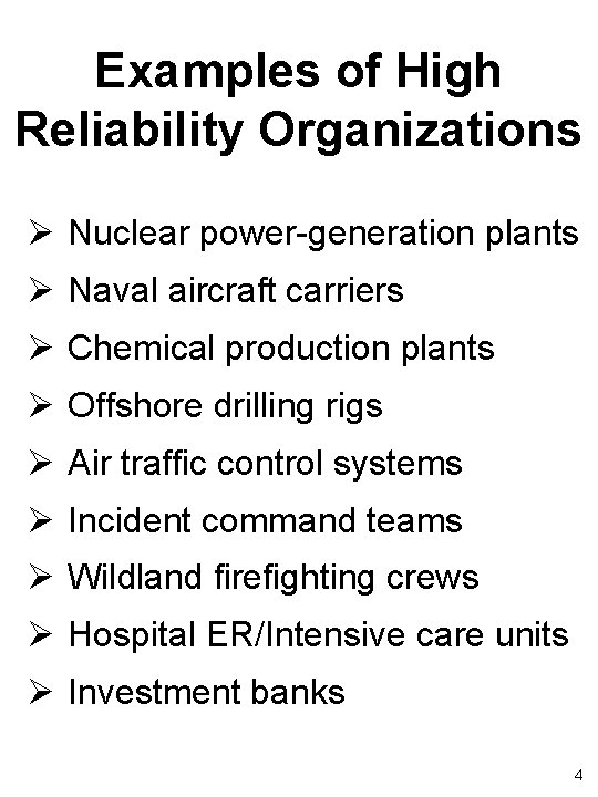 Examples of High Reliability Organizations Ø Nuclear power-generation plants Ø Naval aircraft carriers Ø