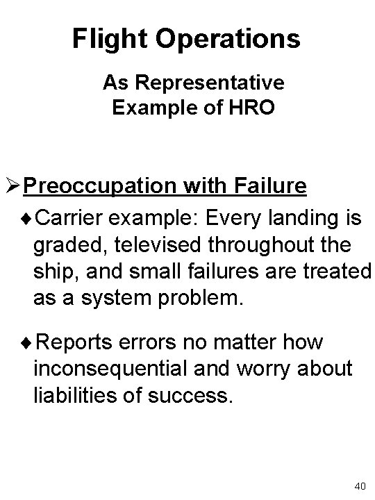 Flight Operations As Representative Example of HRO ØPreoccupation with Failure ¨Carrier example: Every landing