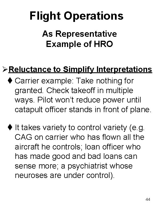Flight Operations As Representative Example of HRO ØReluctance to Simplify Interpretations t Carrier example:
