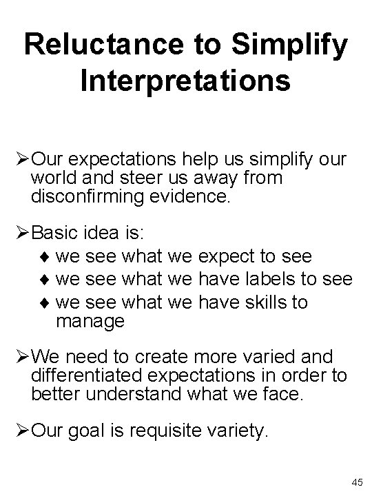 Reluctance to Simplify Interpretations ØOur expectations help us simplify our world and steer us