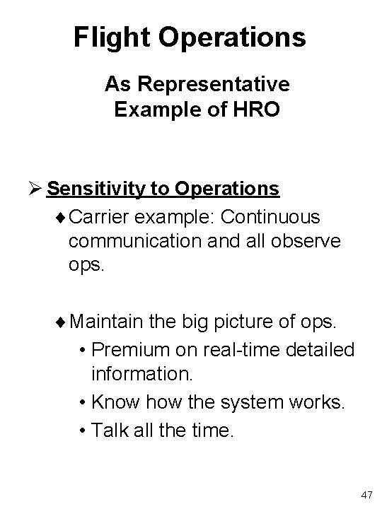 Flight Operations As Representative Example of HRO Ø Sensitivity to Operations ¨ Carrier example: