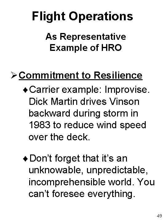 Flight Operations As Representative Example of HRO Ø Commitment to Resilience ¨Carrier example: Improvise.