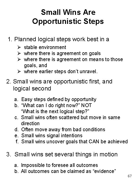 Small Wins Are Opportunistic Steps 1. Planned logical steps work best in a Ø