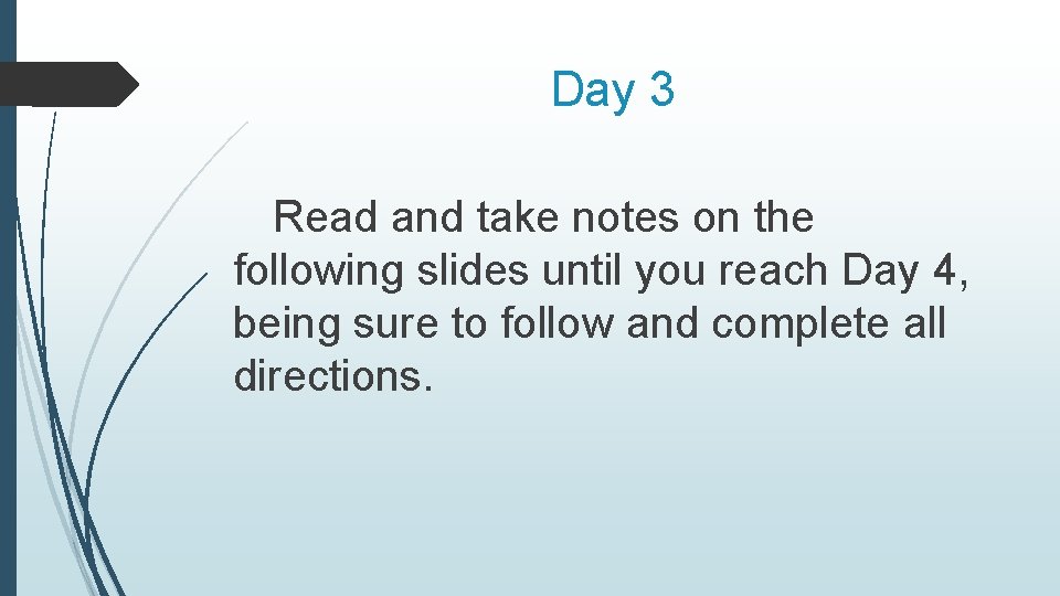 Day 3 Read and take notes on the following slides until you reach Day
