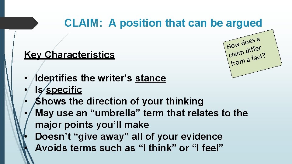 CLAIM: A position that can be argued Key Characteristics • • es a o