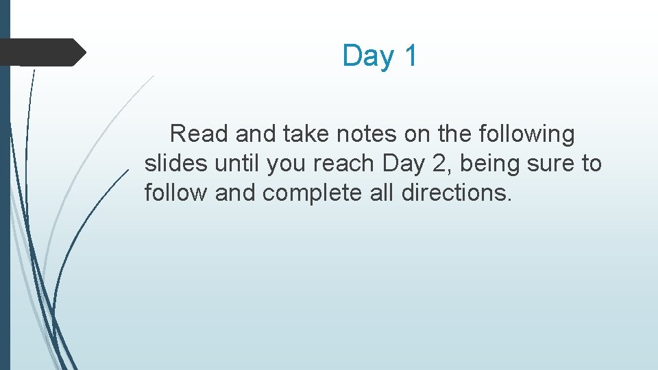 Day 1 Read and take notes on the following slides until you reach Day