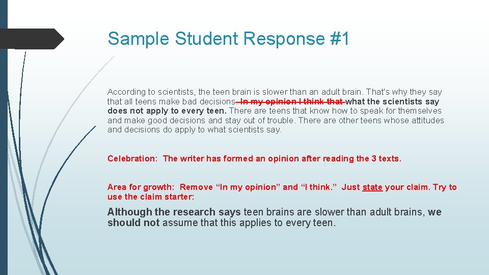 Sample Student Response #1 According to scientists, the teen brain is slower than an