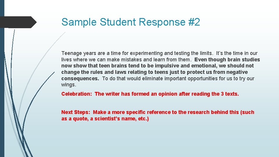 Sample Student Response #2 Teenage years are a time for experimenting and testing the