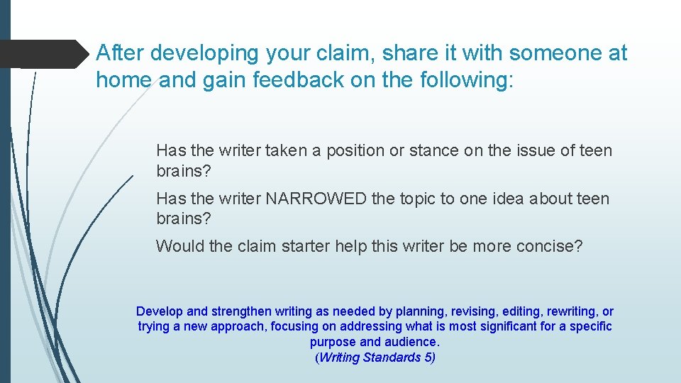 After developing your claim, share it with someone at home and gain feedback on