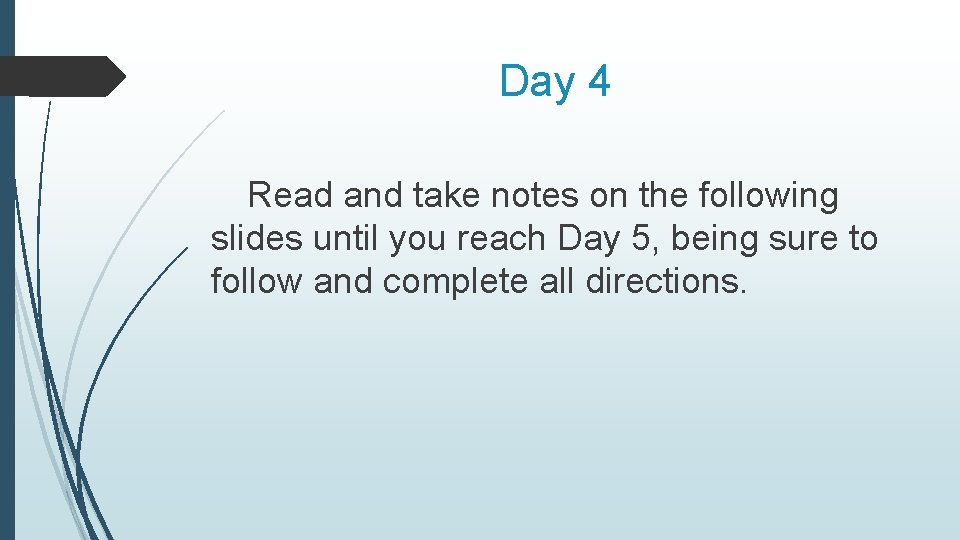 Day 4 Read and take notes on the following slides until you reach Day