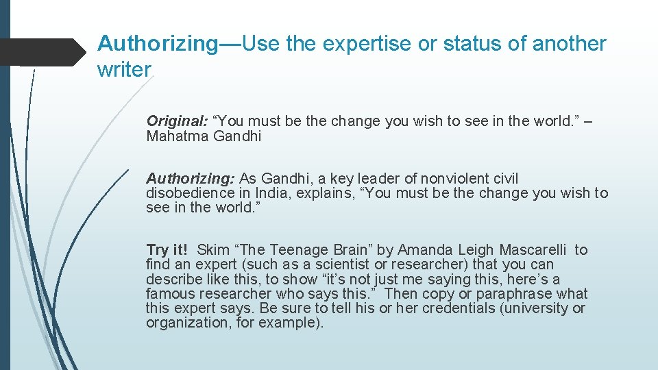 Authorizing—Use the expertise or status of another writer Original: “You must be the change