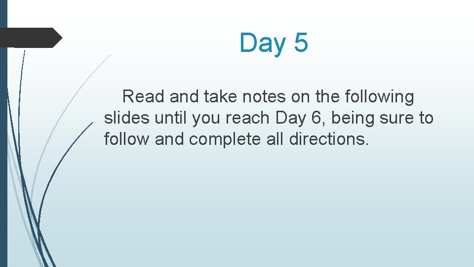 Day 5 Read and take notes on the following slides until you reach Day