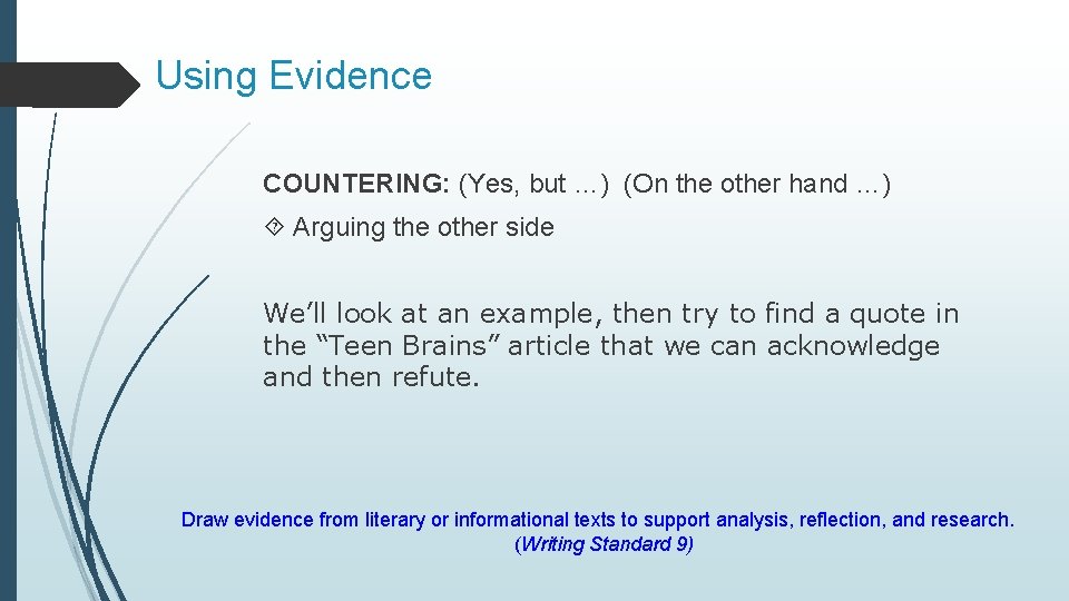 Using Evidence COUNTERING: (Yes, but …) (On the other hand …) Arguing the other