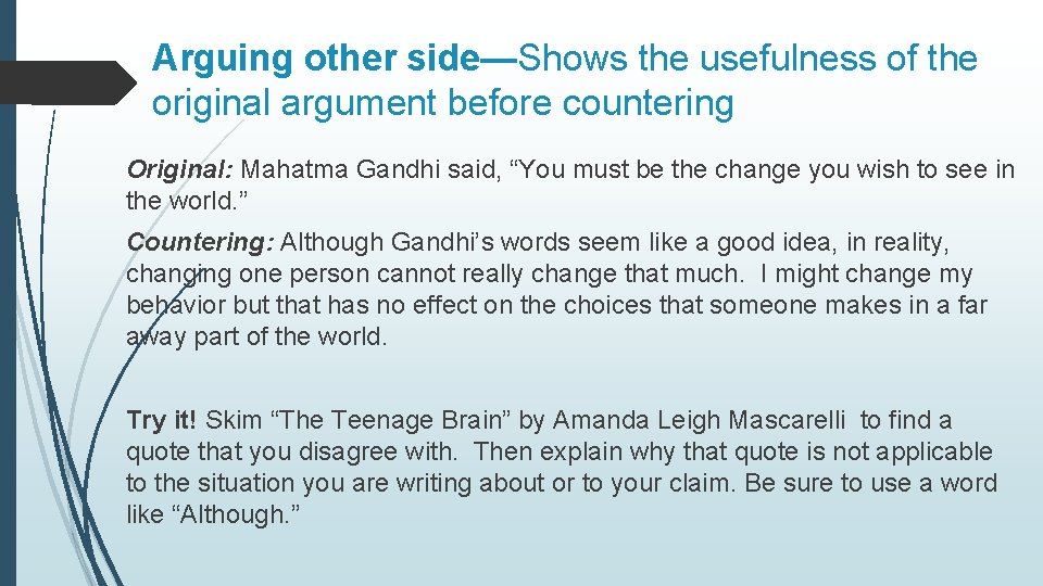 Arguing other side—Shows the usefulness of the original argument before countering Original: Mahatma Gandhi