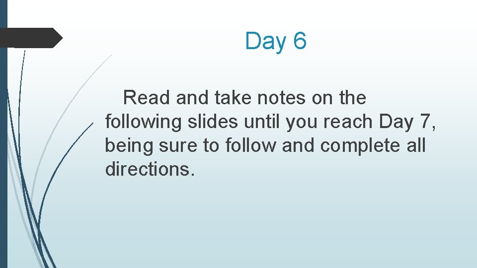 Day 6 Read and take notes on the following slides until you reach Day