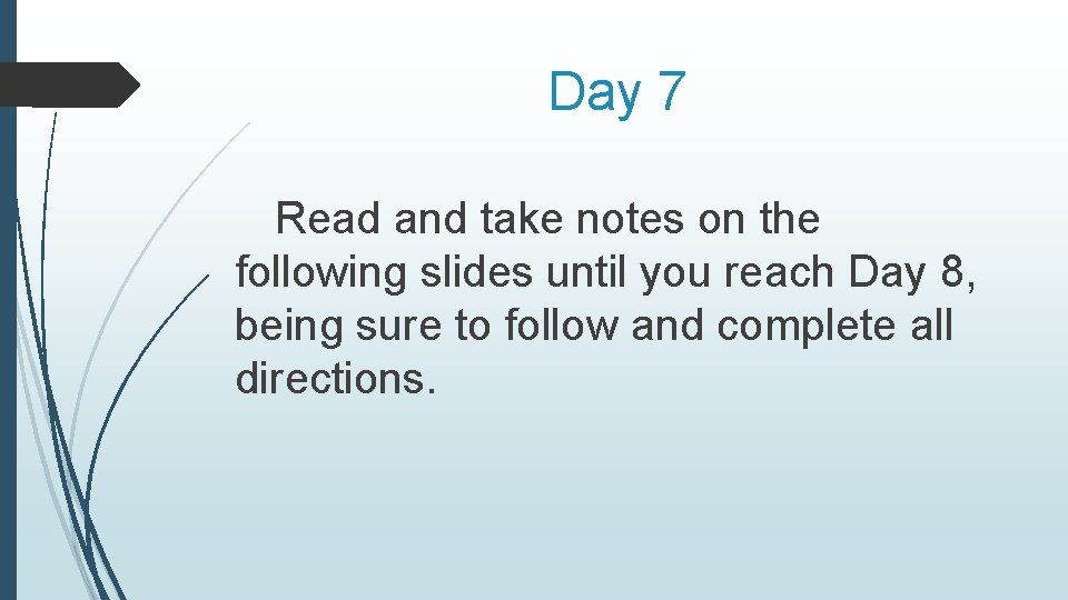 Day 7 Read and take notes on the following slides until you reach Day