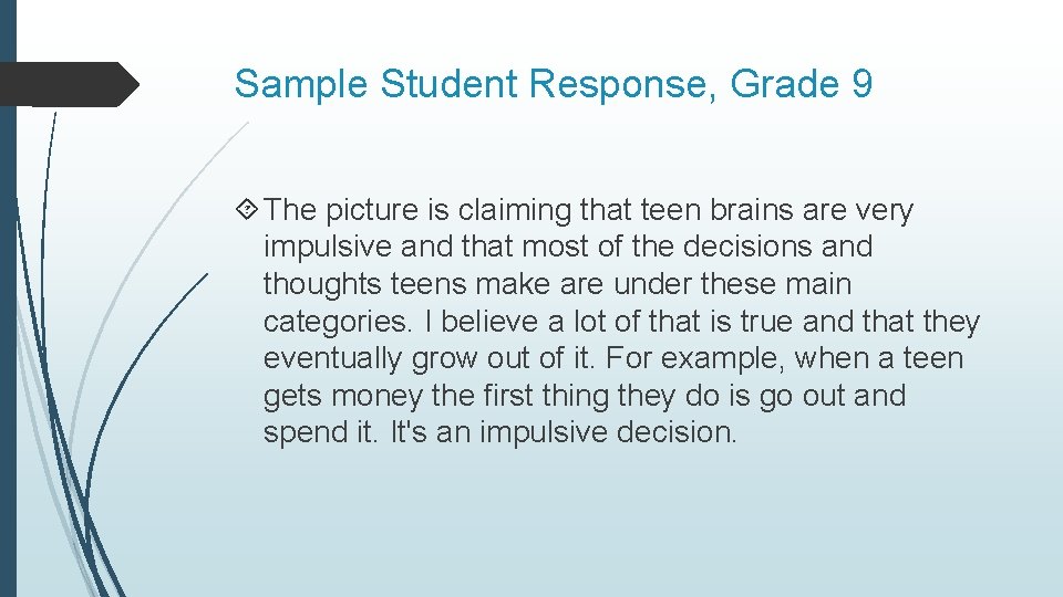 Sample Student Response, Grade 9 The picture is claiming that teen brains are very
