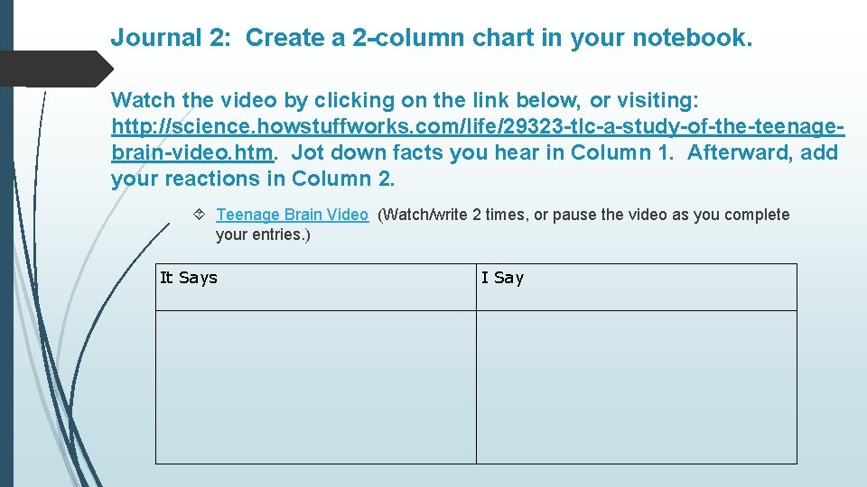 Journal 2: Create a 2 -column chart in your notebook. Watch the video by