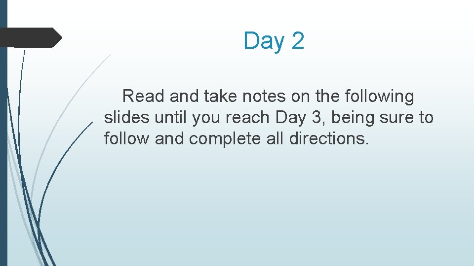Day 2 Read and take notes on the following slides until you reach Day