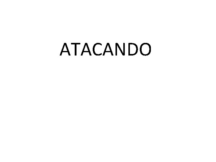 ATACANDO 