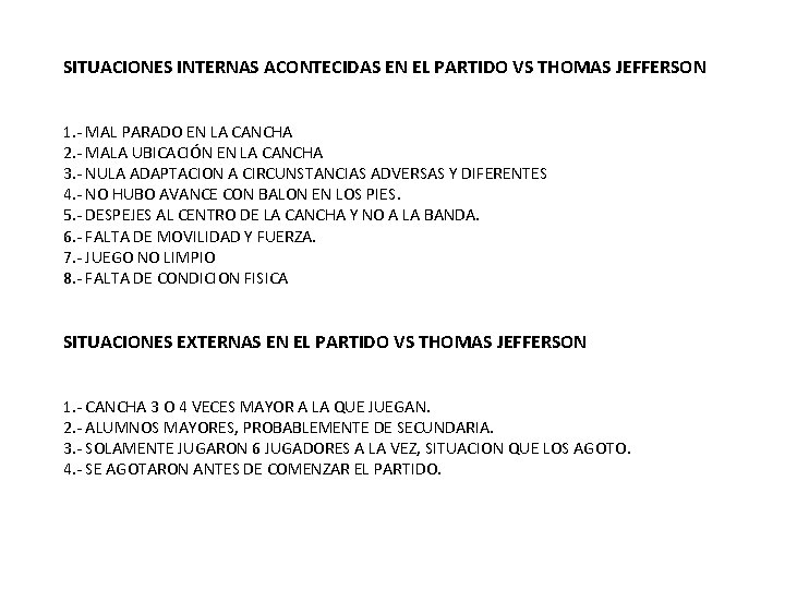 SITUACIONES INTERNAS ACONTECIDAS EN EL PARTIDO VS THOMAS JEFFERSON 1. - MAL PARADO EN