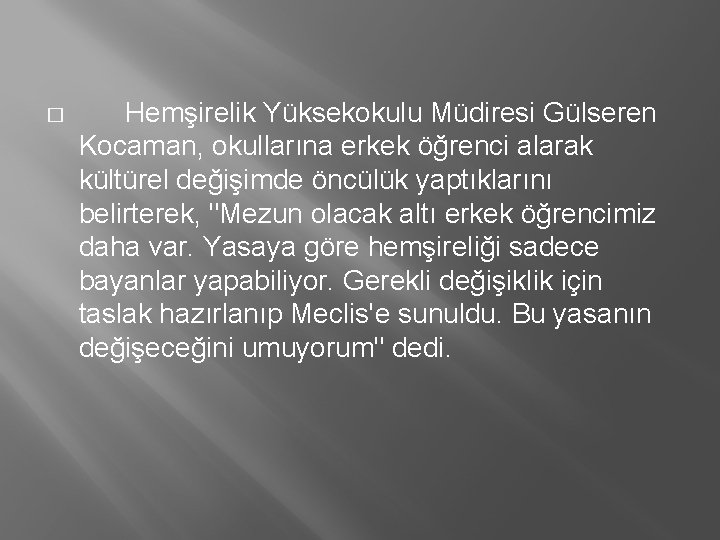 � Hemşirelik Yüksekokulu Müdiresi Gülseren Kocaman, okullarına erkek öğrenci alarak kültürel değişimde öncülük yaptıklarını