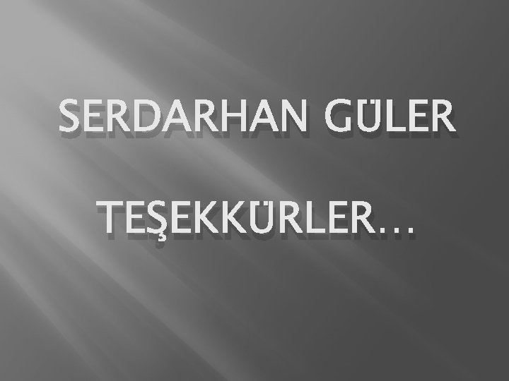 SERDARHAN GÜLER TEŞEKKÜRLER… 