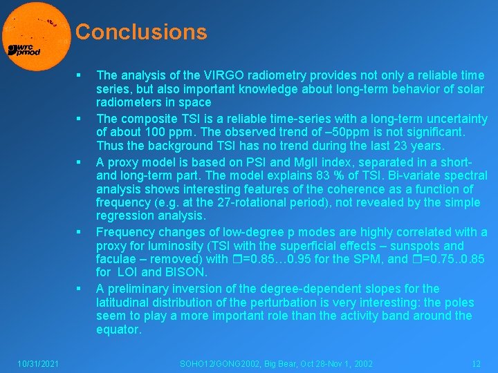 Conclusions § § § 10/31/2021 The analysis of the VIRGO radiometry provides not only