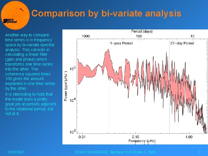 Comparison by bi-variate analysis Another way to compare time series is in frequency space