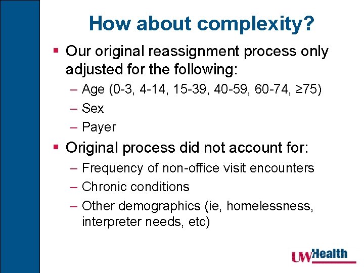 How about complexity? § Our original reassignment process only adjusted for the following: –