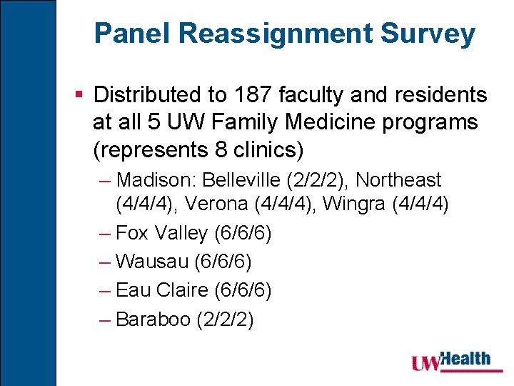 Panel Reassignment Survey § Distributed to 187 faculty and residents at all 5 UW