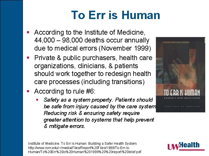 To Err is Human § According to the Institute of Medicine, 44, 000 –