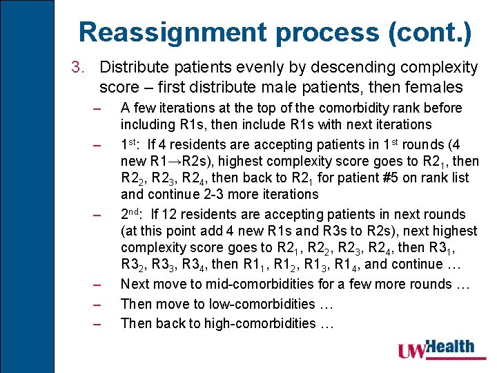 Reassignment process (cont. ) 3. Distribute patients evenly by descending complexity score – first