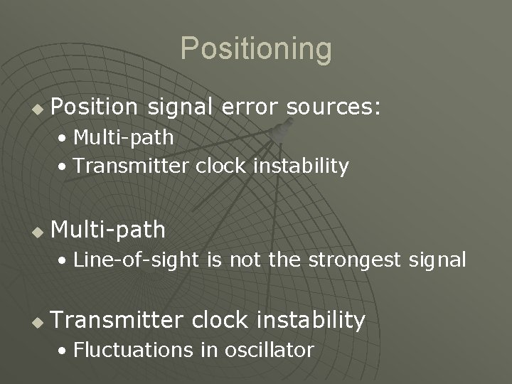 Positioning u Position signal error sources: • Multi-path • Transmitter clock instability u Multi-path