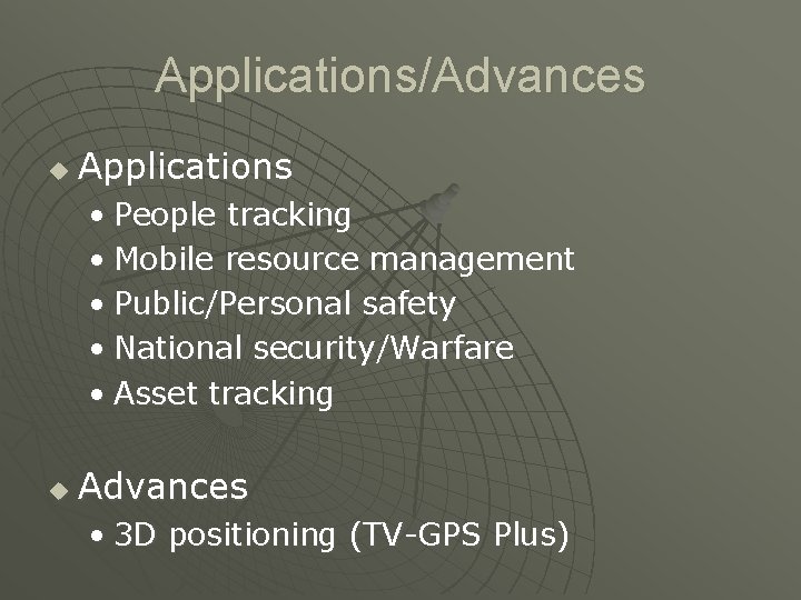 Applications/Advances u Applications • People tracking • Mobile resource management • Public/Personal safety •