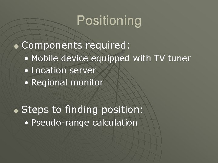 Positioning u Components required: • Mobile device equipped with TV tuner • Location server