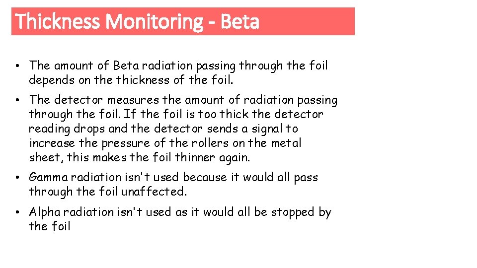 Thickness Monitoring - Beta • The amount of Beta radiation passing through the foil