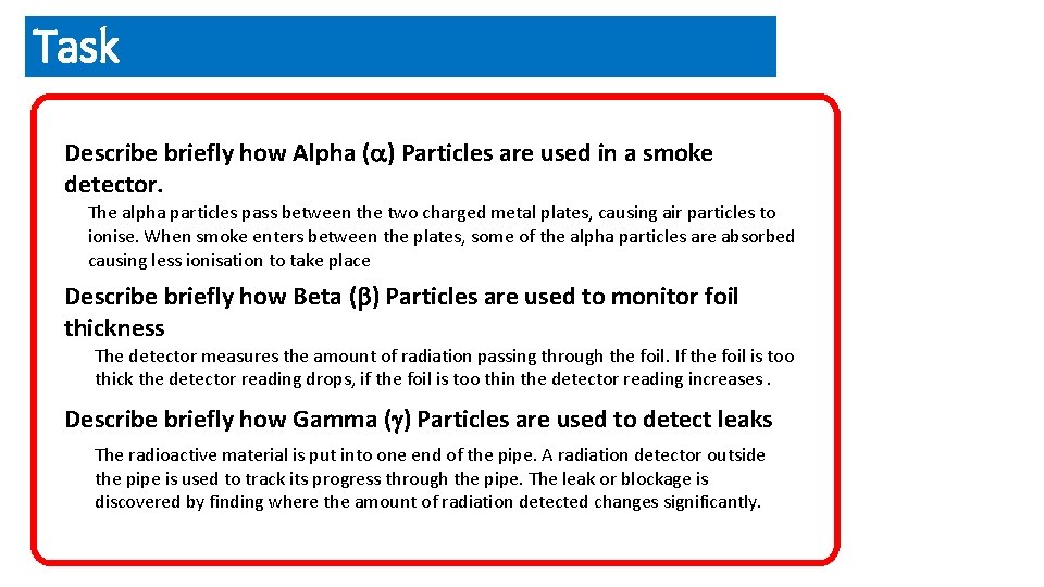Task Describe briefly how Alpha ( ) Particles are used in a smoke detector.