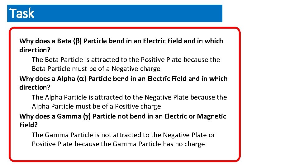 Task Why does a Beta ( ) Particle bend in an Electric Field and