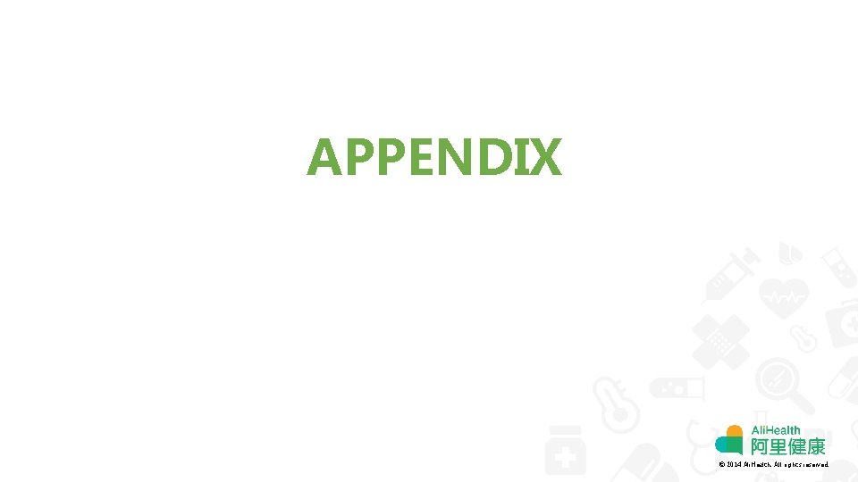 APPENDIX © 2014 Ali. Health. All rights reserved. 
