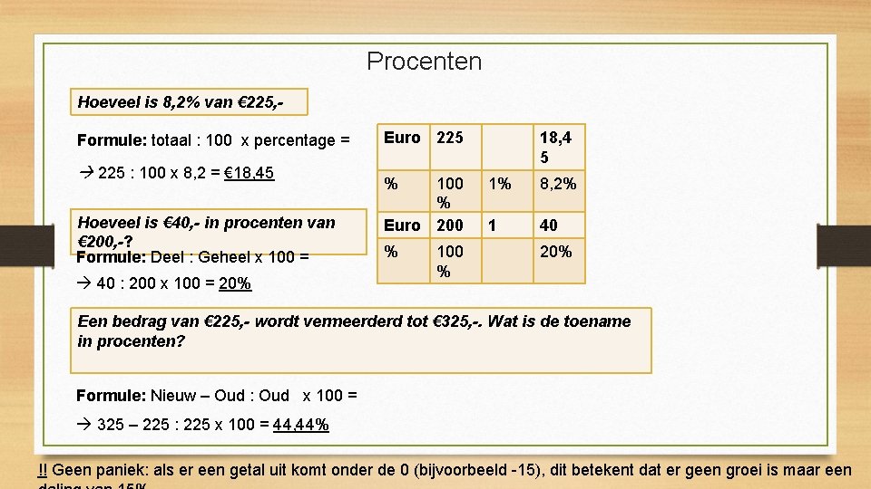 Procenten Hoeveel is 8, 2% van € 225, Formule: totaal : 100 x percentage