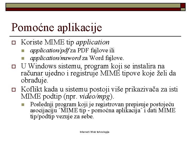 Pomoćne aplikacije o Koriste MIME tip application n n o o application/pdf za PDF