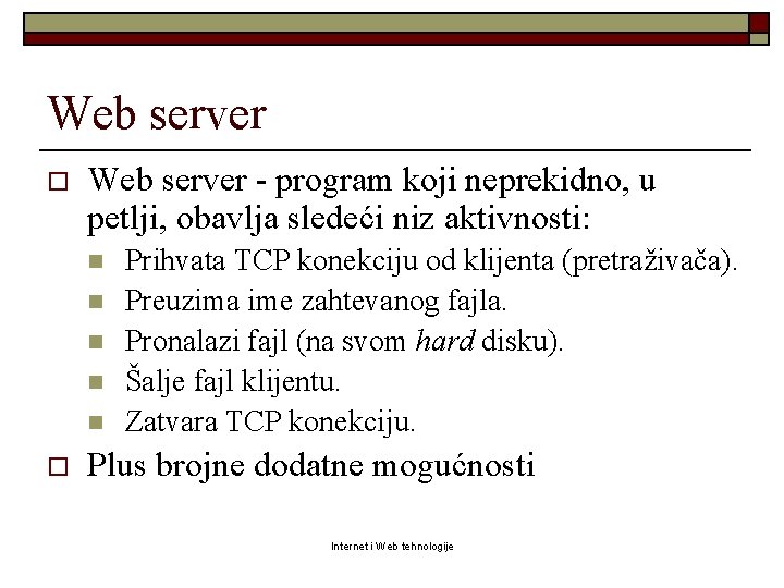 Web server o Web server - program koji neprekidno, u petlji, obavlja sledeći niz