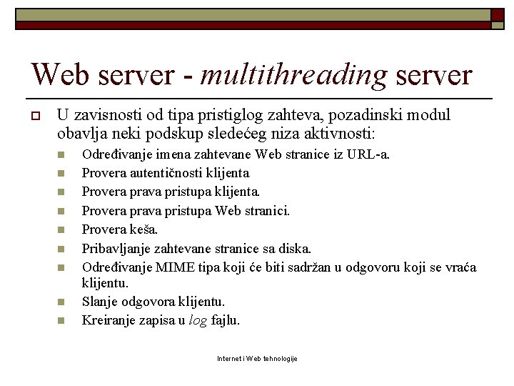 Web server - multithreading server o U zavisnosti od tipa pristiglog zahteva, pozadinski modul