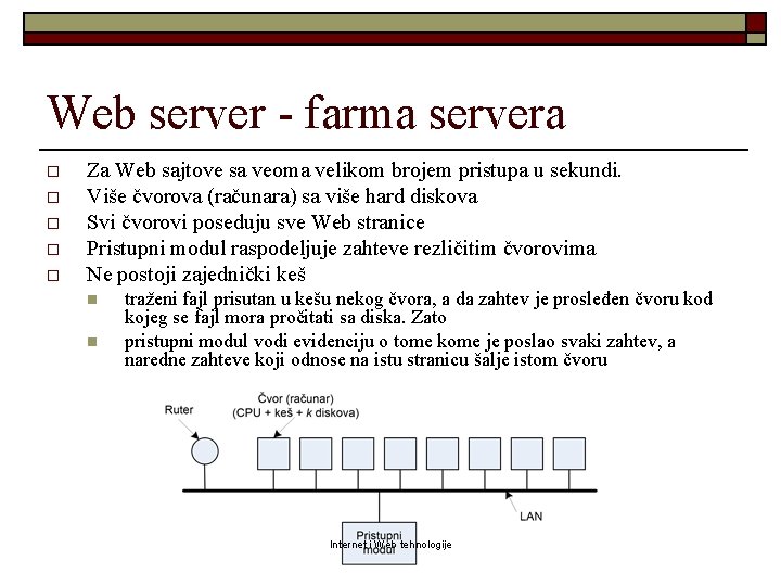 Web server - farma servera o o o Za Web sajtove sa veoma velikom