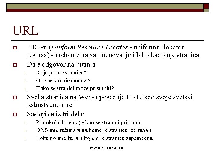 URL o o URL-u (Uniform Resource Locator - uniformni lokator resursa) - mehanizma za